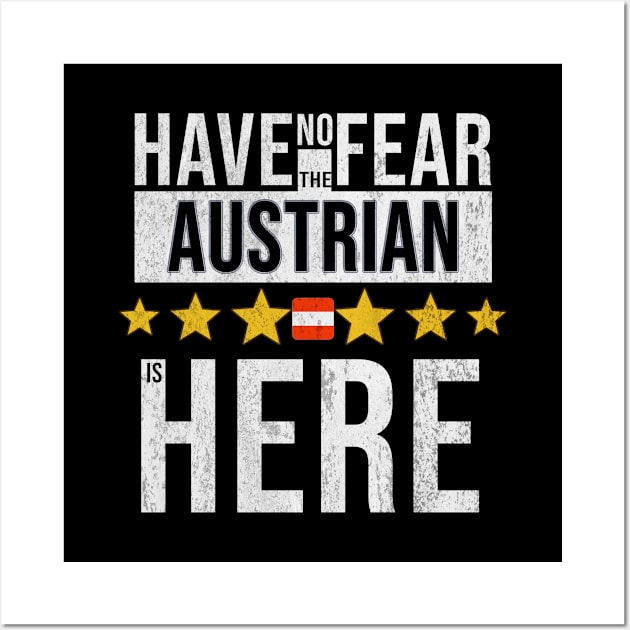 Have No Fear The Austrian Is Here - Gift for Austrian From Austria Wall Art by Country Flags